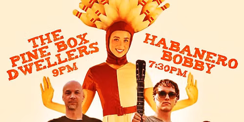 Pine Box Dwellers + Habanero Bobby