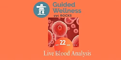 Love your Blood: Live Blood Analysis with YYC Rocks ~ November