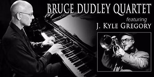 Bruce Dudley Quartet feat. J. Kyle Gregory