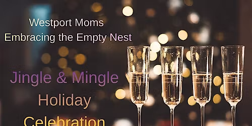 Jingle & Mingle: Westport Empty Nest Moms Holiday Celebration