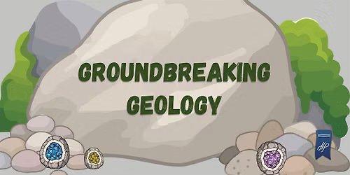 Groundbreaking Geology