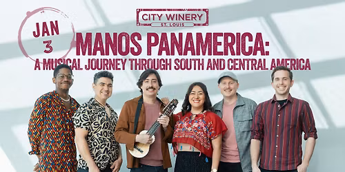 Manos PanAmerica: A Musical Journey through South and Central America at City Winery STL