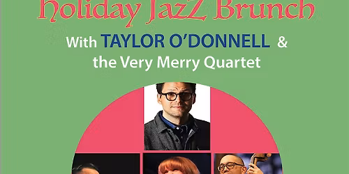 Holiday Jazz Brunch w\/ Taylor O'Donnell & the Very Merry Quartet (11am)