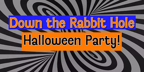 Down the Rabbit Hole - Halloween Party!