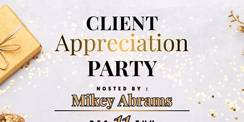Client Appreciation Party- Past, Present, & Future!