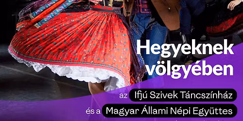 Hegyeknek v\u00f6lgy\u00e9ben - Ifj\u00fa Szivek T\u00e1ncsz\u00ednh\u00e1z \/\/\/ Magyar \u00c1llami N\u00e9pi Egy\u00fcttes