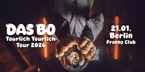 DAS BO - TOURLICH TOURLICH | Berlin, Frannz Club