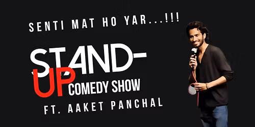 Senti Mat Ho Yar - A Standup Comedy Show