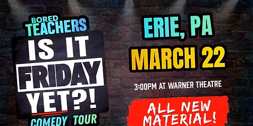 Bored Teachers: "Is It Friday, Yet?!" Comedy Tour
