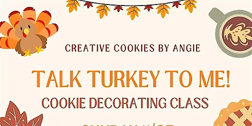Talk Turkey to Me! Thanksgiving Cookie Decorating Class