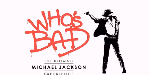 Who's Bad: The Ultimate Michael Jackson Experience