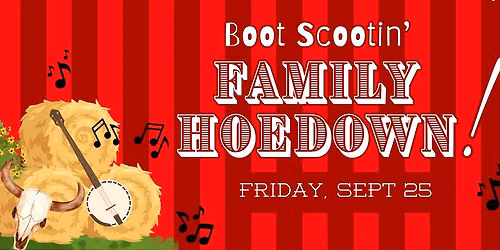 Boot Scootin' Family Hoedown!