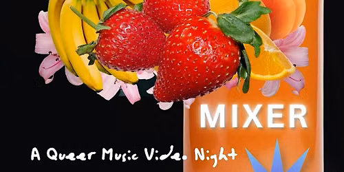 Frutas de Valle Licuado: Queer Music Video Night!