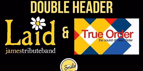  Double Header Laid &amp; True Order - Tribute To James &amp; New Order 