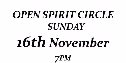 GREAT BROUGHTON OPEN SPIRIT CIRCLE 16th NOVEMBER 