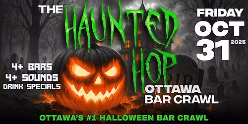 The Haunted Hop | Ottawa Halloween Bar Crawl | Friday, October 31st