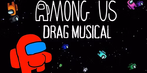 AMONG US: ADULT ONLY DRAG MUSICAL