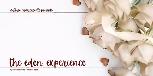 the eden. experience, presented by Kori Wallace's "south of eden."