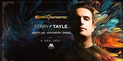 Ear-Gasmic "Fables Of Trance Journey" with FERRY TAYLE [FR] \/ Aldea Club Bratislava