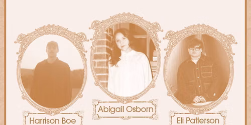 Abigail Osborn x Harrison Boe x Eli Patterson