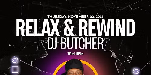 Relax & Rewind w\/ DJ Butcher