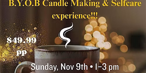 BYOB Candle Making & Selfcare experience!!! Fall\/Winter Edition