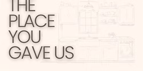 The Place you Gave us
