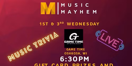 Music Mayhem Trivia at Game time Sports Bar @6:30 (Every 1st and 3rd Wednesday)