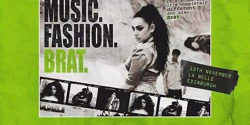 Music. Fashion. Brat. (Edinburgh)