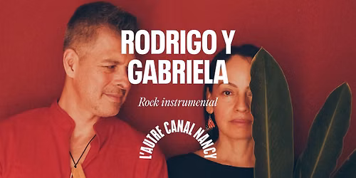 Rodrigo y Gabriela \u2022 L'Autre Canal Nancy