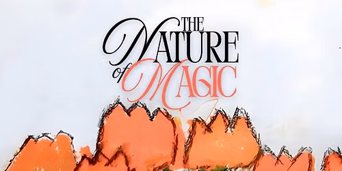 The Nature of Magic!