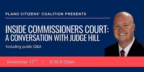 Inside Commissioners Court: A Conversation with Judge Hill