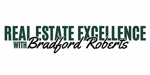 Real Estate Excellence With Bradford Roberts