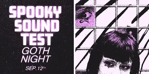 Spooky Sound Test - Goth Night w\/ DSTRBNCE (All Ages)