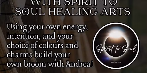 Broom Crafting with Spirit to Soul Healing Arts