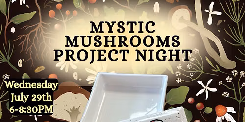 Mystic Mushrooms Project Night