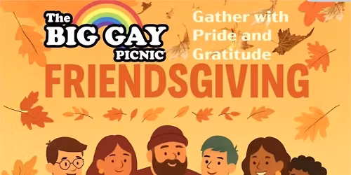 Big Gay Picnic: Friendsgiving Edition