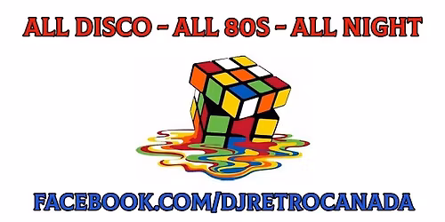 ALL DISCO - ALL 80S - ALL NIGHT w\/ DJ RETRO