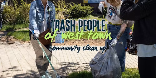 Trash People of West Town - Sunday Morning Community Clean Up