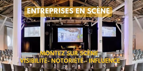 Rejoignez Entreprises en Sc\u00e8ne : Visibilit\u00e9, Notori\u00e9t\u00e9 & Solidarit\u00e9