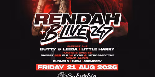 Suburbia Presents: Rendah & B Live 247 FREE RAVE!