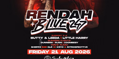 Suburbia Presents: Rendah & B Live 247 FREE RAVE!