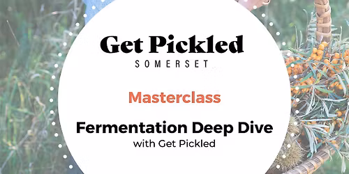 Fermentation Deep Dive - a Half Day  Master Class with Get Pickled