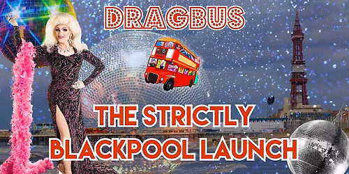Drag Bus - The Strictly Blackpool Launch