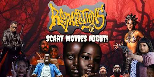 REPARATIONS: SCARY MOVIES!