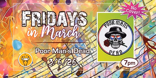 Fridays in March - Poor Man's Dead