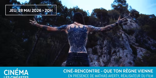 Projection documentaire "Que Ton R\u00e8gne Vienne" + Golem M\u00e9canique \/ Les Cin\u00e9astes \/ Jeudi 28 Mai
