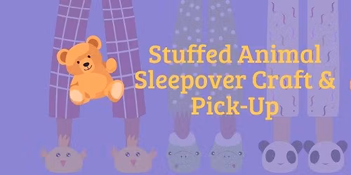 Stuffed Animal Sleepover Craft & Pick-Up
