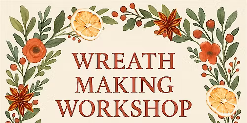 Festive Wreath Workshop (Herbal Tea & Festive Snacks)