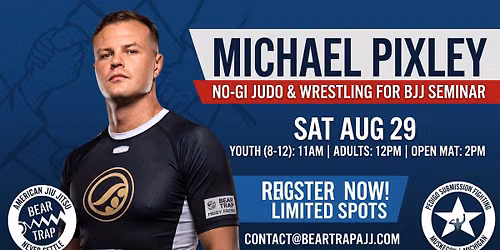 Michael Pixley Seminar - NoGi Judo & Wrestling for JiuJitsu